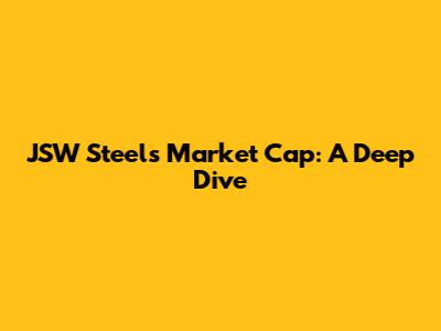 JSW Steel's Market Cap: A Deep Dive