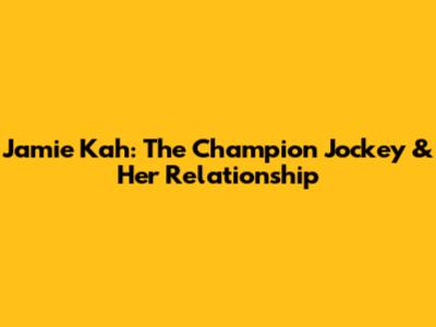 Jamie Kah: The Champion Jockey & Her Relationship