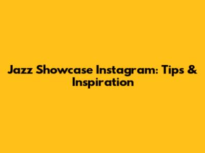 Jazz Showcase Instagram: Tips & Inspiration