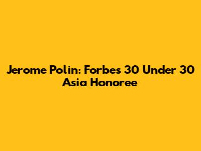 Jerome Polin: Forbes 30 Under 30 Asia Honoree