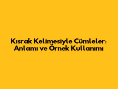 Kısrak Kelimesiyle Cümleler: Anlamı ve Örnek Kullanımı