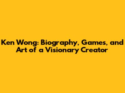 Ken Wong: Biography, Games, and Art of a Visionary Creator