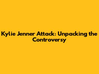 Kylie Jenner Attack: Unpacking the Controversy
