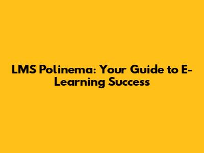 LMS Polinema: Your Guide to E-Learning Success