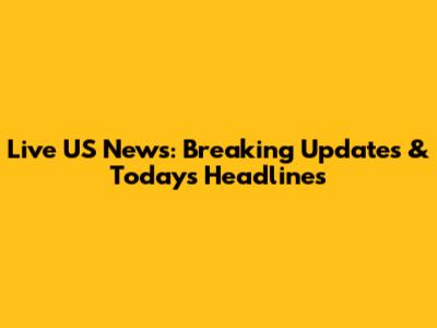 Live US News: Breaking Updates & Today's Headlines