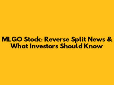 MLGO Stock: Reverse Split News & What Investors Should Know