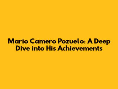 Mario Camero Pozuelo: A Deep Dive into His Achievements
