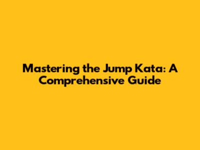 Mastering the Jump Kata: A Comprehensive Guide