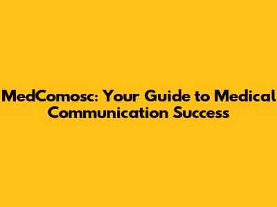 MedComosc: Your Guide to Medical Communication Success