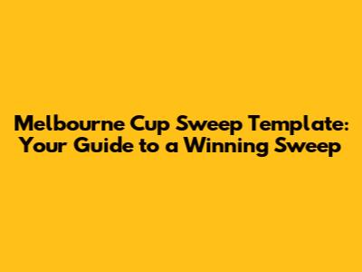 Melbourne Cup Sweep Template: Your Guide to a Winning Sweep