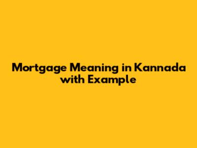 Mortgage Meaning in Kannada with Example