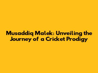 Musaddiq Malek: Unveiling the Journey of a Cricket Prodigy