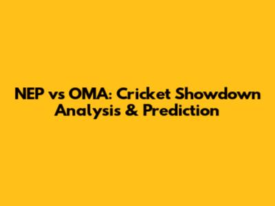 NEP vs OMA: Cricket Showdown Analysis & Prediction
