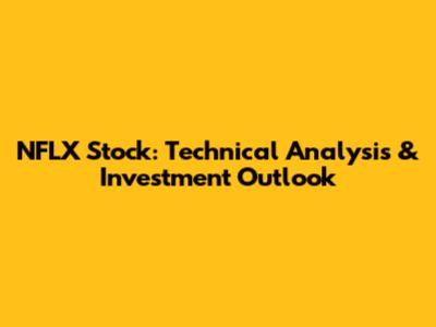 NFLX Stock: Technical Analysis & Investment Outlook