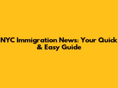 NYC Immigration News: Your Quick & Easy Guide