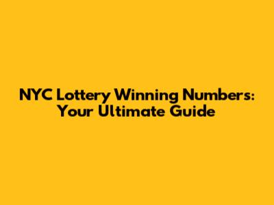 NYC Lottery Winning Numbers: Your Ultimate Guide