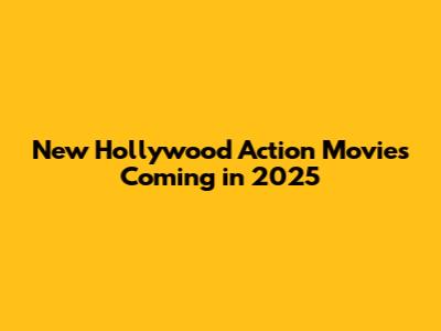 New Hollywood Action Movies Coming in 2025
