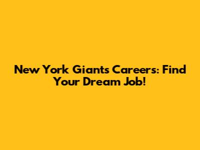 New York Giants Careers: Find Your Dream Job!