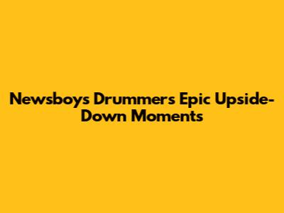 Newsboys Drummer's Epic Upside-Down Moments