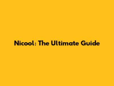 Nicool: The Ultimate Guide