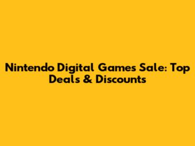Nintendo Digital Games Sale: Top Deals & Discounts