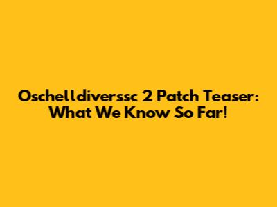 O'schelldiverssc 2 Patch Teaser: What We Know So Far!