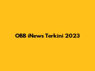 OBB iNews Terkini 2023