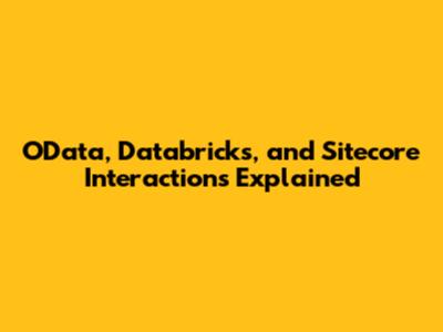OData, Databricks, and Sitecore Interactions Explained