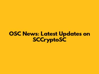 OSC News: Latest Updates on SCCryptoSC