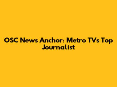 OSC News Anchor: Metro TV's Top Journalist