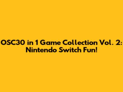 OSC30 in 1 Game Collection Vol. 2: Nintendo Switch Fun!