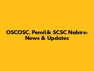 OSCOSC, Pemilik SCSC Nabire: News & Updates