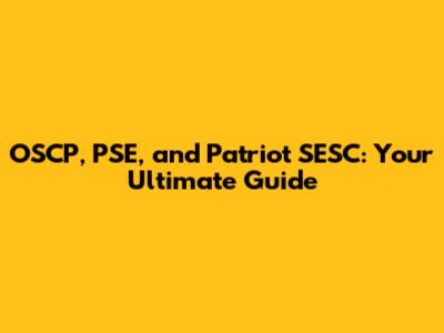 OSCP, PSE, and Patriot SESC: Your Ultimate Guide