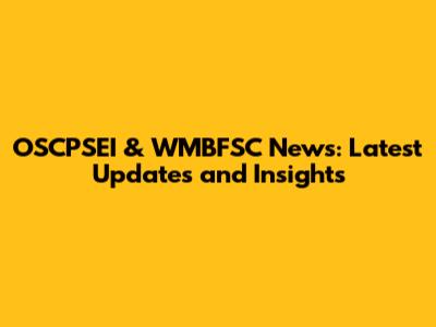 OSCPSEI & WMBFSC News: Latest Updates and Insights