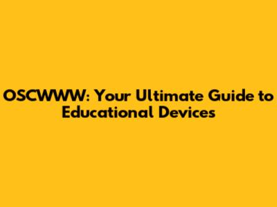 OSCWWW: Your Ultimate Guide to Educational Devices