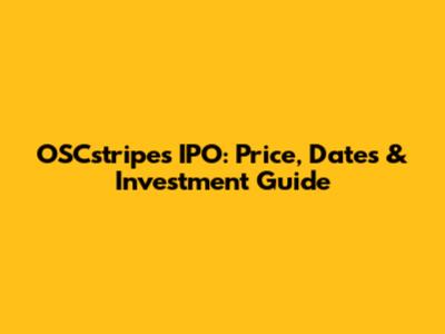 OSCstripes IPO: Price, Dates & Investment Guide