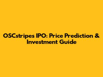 OSCstripes IPO: Price Prediction & Investment Guide