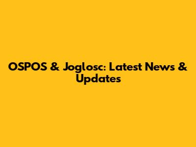 OSPOS & Joglosc: Latest News & Updates