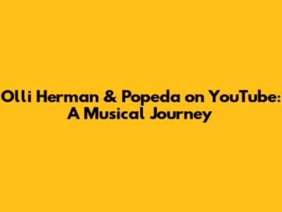Olli Herman & Popeda on YouTube: A Musical Journey