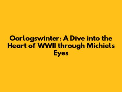 Oorlogswinter: A Dive into the Heart of WWII through Michiel's Eyes