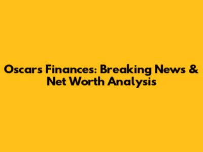 Oscar's Finances: Breaking News & Net Worth Analysis