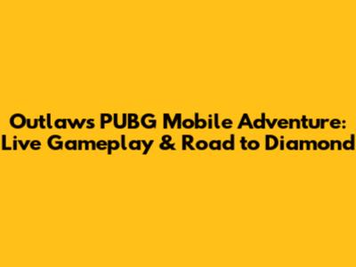 Outlaw's PUBG Mobile Adventure: Live Gameplay & Road to Diamond