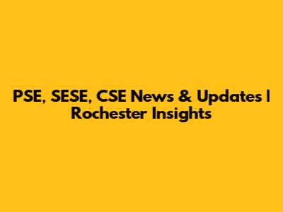 PSE, SESE, CSE News & Updates | Rochester Insights