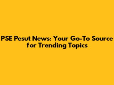 PSE Pesut News: Your Go-To Source for Trending Topics