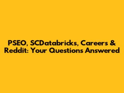 PSEO, SCDatabricks, Careers & Reddit: Your Questions Answered