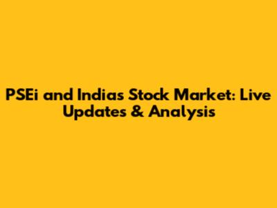 PSEi and India's Stock Market: Live Updates & Analysis