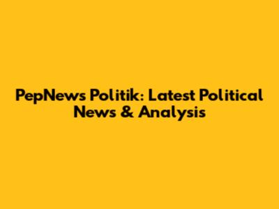 PepNews Politik: Latest Political News & Analysis
