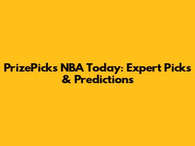 PrizePicks NBA Today: Expert Picks & Predictions