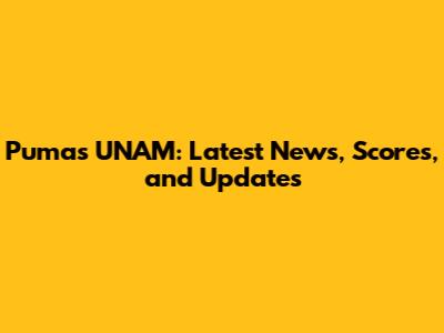 Pumas UNAM: Latest News, Scores, and Updates