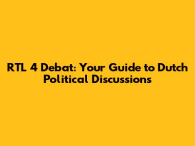 RTL 4 Debat: Your Guide to Dutch Political Discussions
